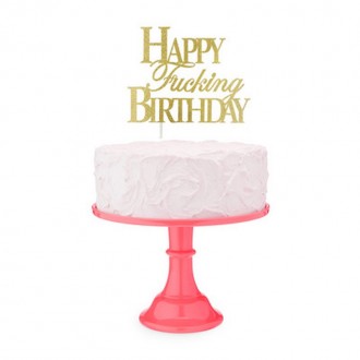 HAPPY F'ING BIRTHDAY - CAKE TOPPER